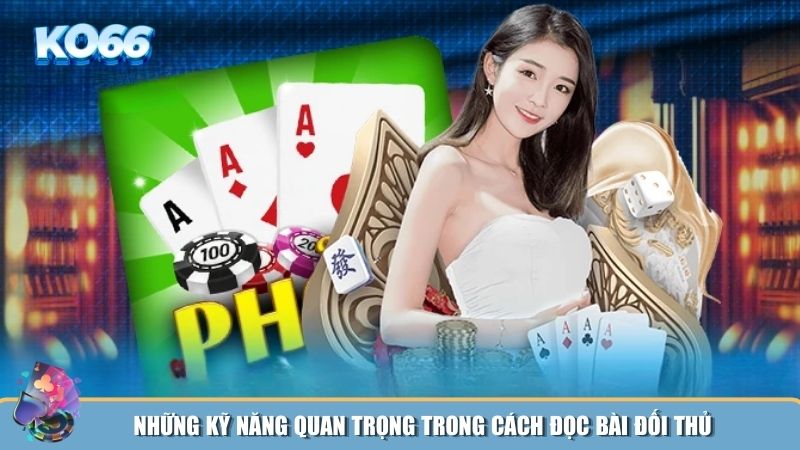Những kỹ năng quan trọng trong cách đọc bài đối thủ