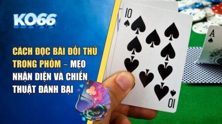 cách đọc bài đối thủ