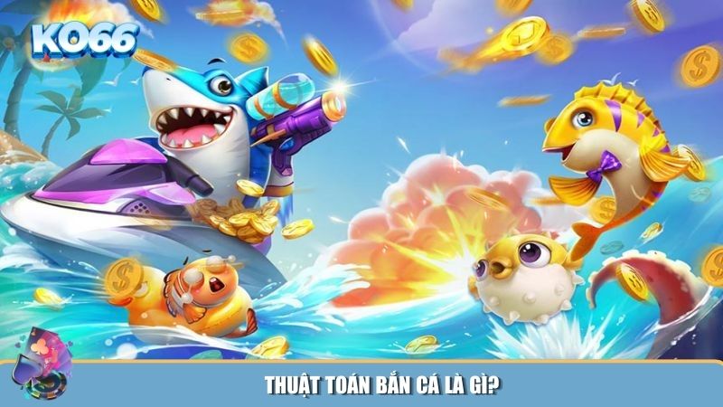 Thuật toán bắn cá cũng đóng vai trò quan trọng trong kết quả mỗi lượt bắn