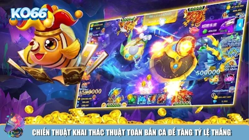 Những chiến thuật quan trọng giúp bạn tận dụng thuật toán bắn cá hiệu quả hơn